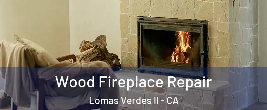 Wood Fireplace Repair Lomas Verdes II - CA