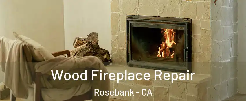 Wood Fireplace Repair Rosebank - CA