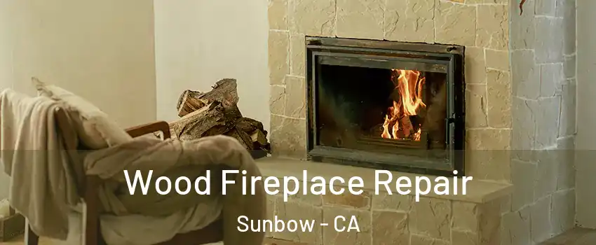 Wood Fireplace Repair Sunbow - CA