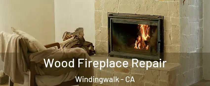 Wood Fireplace Repair Windingwalk - CA