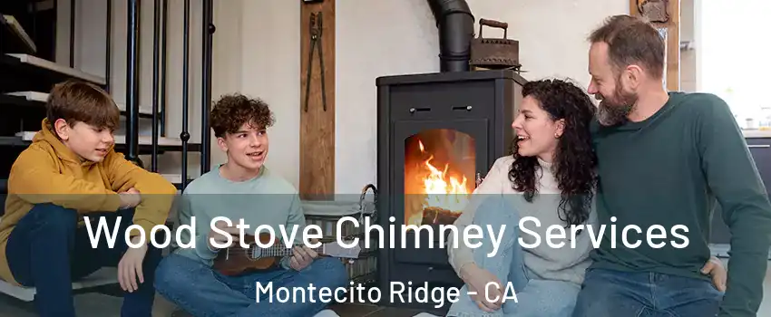 Wood Stove Chimney Services Montecito Ridge - CA