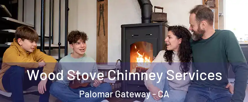 Wood Stove Chimney Services Palomar Gateway - CA
