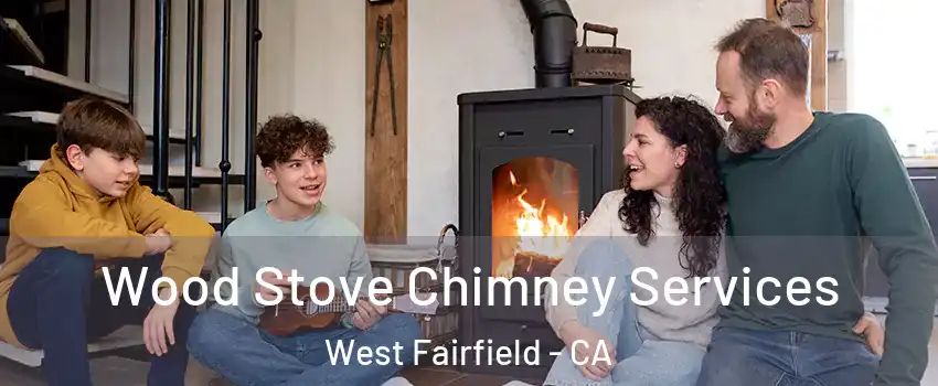 Wood Stove Chimney Services West Fairfield - CA