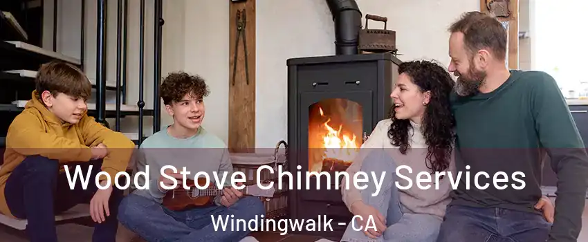 Wood Stove Chimney Services Windingwalk - CA
