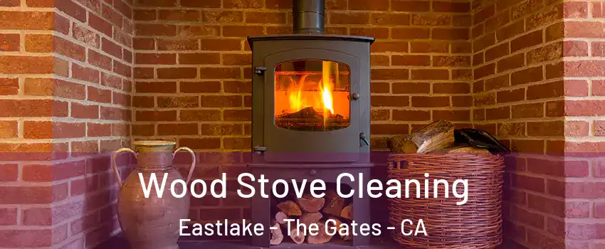 Wood Stove Cleaning Eastlake - The Gates - CA