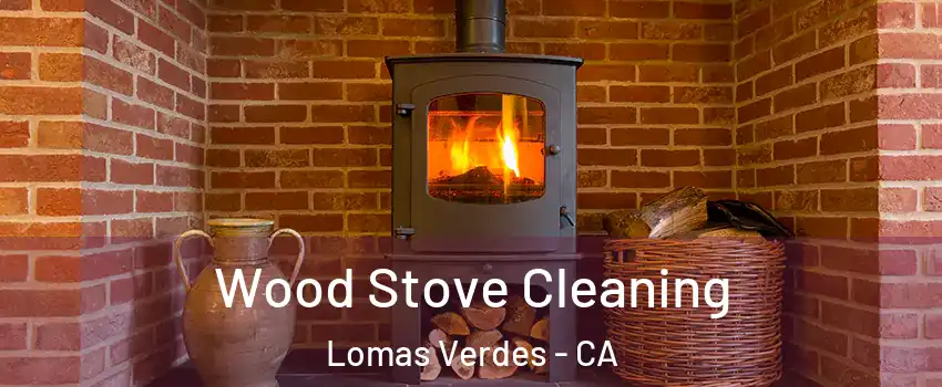 Wood Stove Cleaning Lomas Verdes - CA