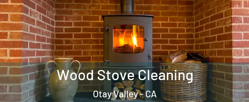 Wood Stove Cleaning Otay Valley - CA