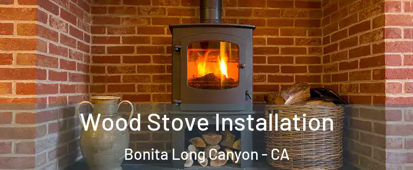 Wood Stove Installation Bonita Long Canyon - CA