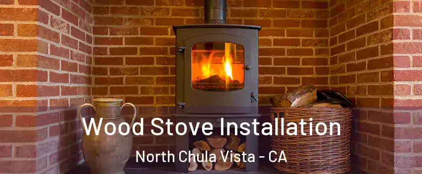 Wood Stove Installation North Chula Vista - CA