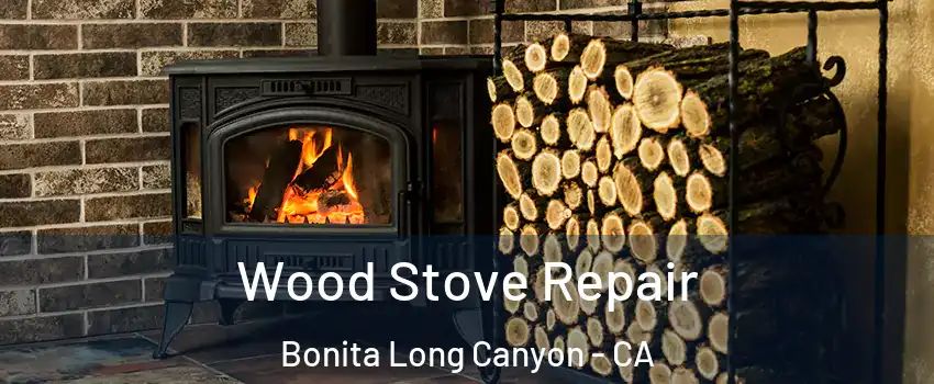 Wood Stove Repair Bonita Long Canyon - CA