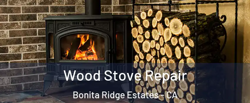 Wood Stove Repair Bonita Ridge Estates - CA