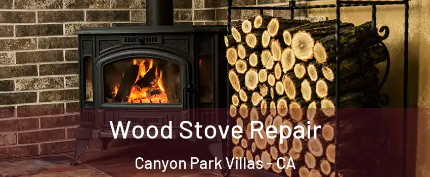 Wood Stove Repair Canyon Park Villas - CA