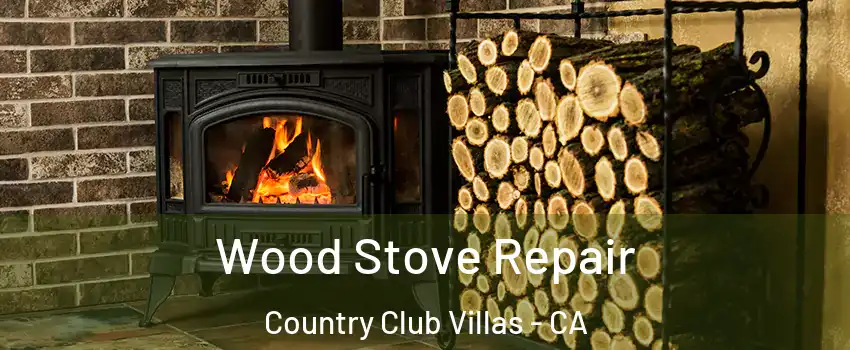 Wood Stove Repair Country Club Villas - CA