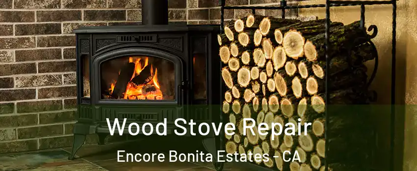 Wood Stove Repair Encore Bonita Estates - CA