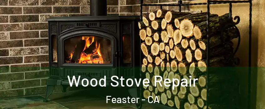 Wood Stove Repair Feaster - CA