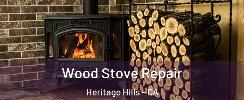 Wood Stove Repair Heritage Hills - CA