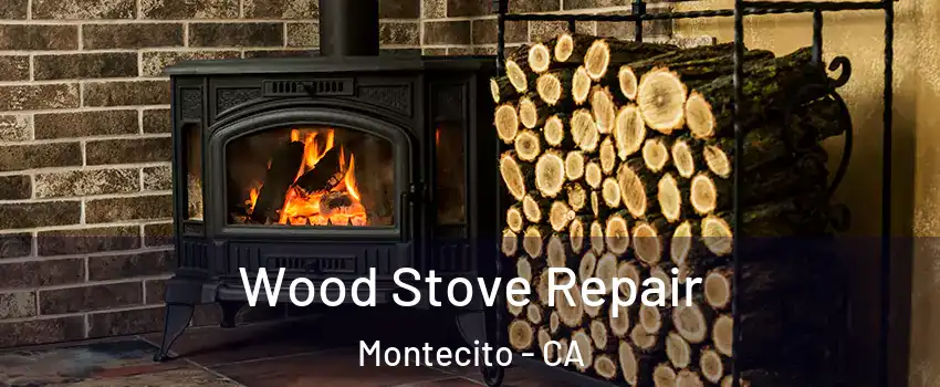Wood Stove Repair Montecito - CA
