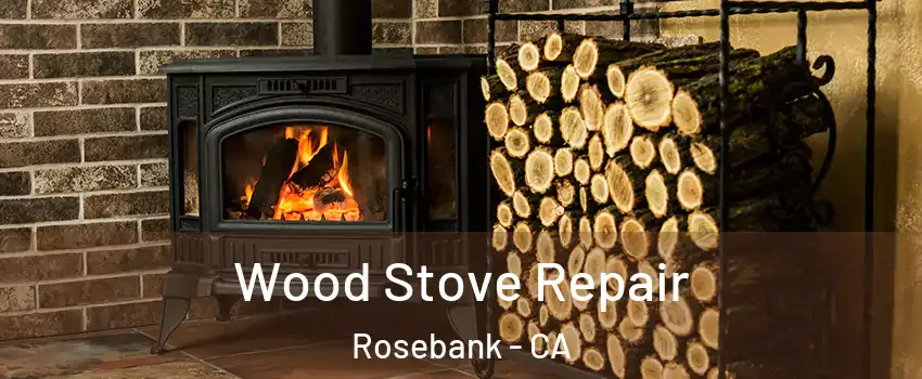 Wood Stove Repair Rosebank - CA