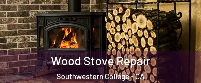 Wood Stove Repair Southwestern College - CA