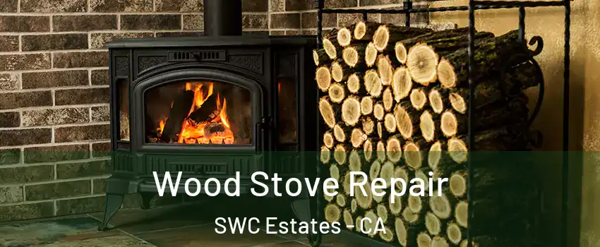 Wood Stove Repair SWC Estates - CA